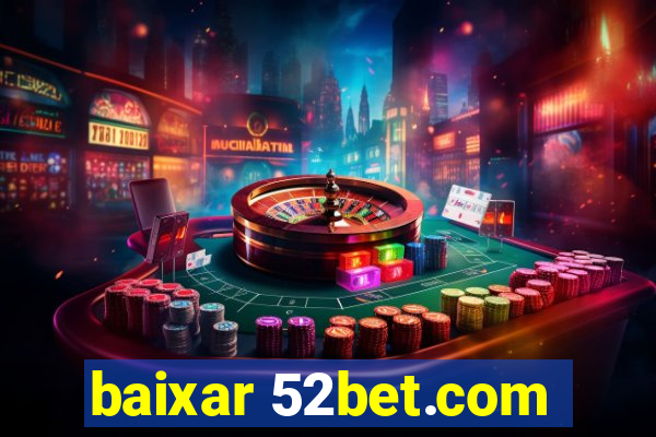 baixar 52bet.com